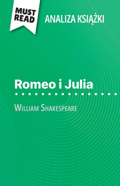 Romeo i Julia książka William Shakespeare (Analiza książki): Pelna analiza i szczegï¿½lowe podsumowanie pracy