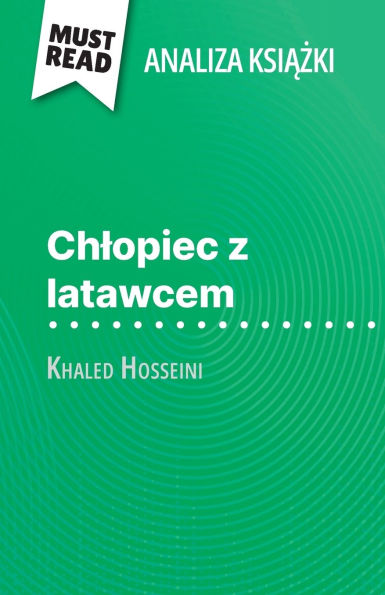 Chlopiec z latawcem książka Khaled Hosseini (Analiza książki): Pelna analiza i szczegï¿½lowe podsumowanie pracy