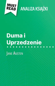 Title: Duma i Uprzedzenie książka Jane Austen (Analiza książki): Pelna analiza i szczegï¿½lowe podsumowanie pracy, Author: Mïlanie Kuta