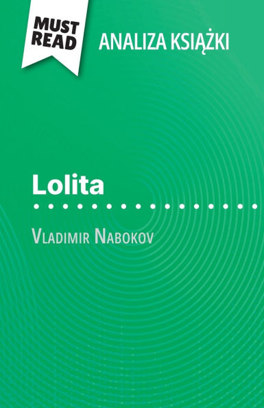 Lolita książka Vladimir Nabokov (Analiza książki): Pelna analiza i szczegï¿½lowe podsumowanie pracy