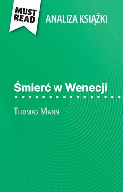 Śmierc w Wenecji książka Thomas Mann (Analiza książki): Pelna analiza i szczegï¿½lowe podsumowanie pracy