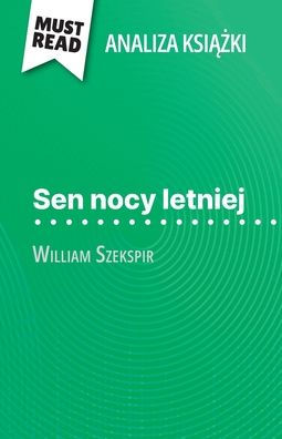 Sen nocy letniej książka William Szekspir (Analiza książki): Pelna analiza i szczegï¿½lowe podsumowanie pracy
