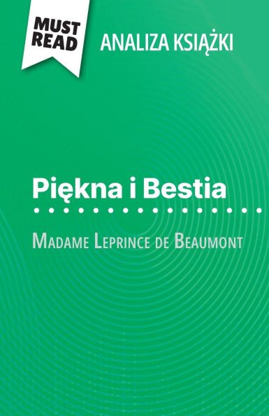 Piękna i Bestia książka Madame Leprince de Beaumont (Analiza książki): Pelna analiza i szczegï¿½lowe podsumowanie pracy