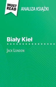 Title: Bialy Kiel książka Jack London (Analiza książki): Pelna analiza i szczegï¿½lowe podsumowanie pracy, Author: Isabelle Consiglio