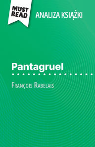Title: Pantagruel książka Franï¿½ois Rabelais (Analiza książki): Pelna analiza i szczegï¿½lowe podsumowanie pracy, Author: Nathalie Roland