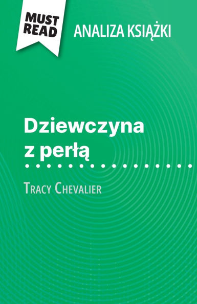 Dziewczyna z perlą książka Tracy Chevalier (Analiza książki): Pelna analiza i szczegï¿½lowe podsumowanie pracy