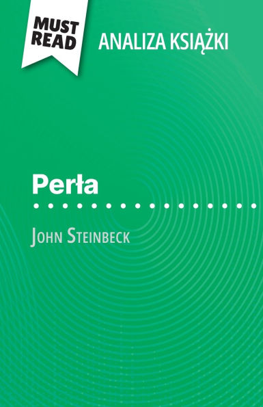 Perla książka John Steinbeck (Analiza książki): Pelna analiza i szczegï¿½lowe podsumowanie pracy