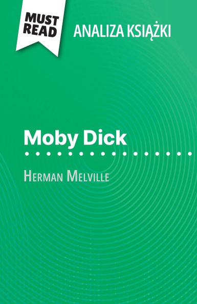 Moby Dick książka Herman Melville (Analiza książki): Pelna analiza i szczegï¿½lowe podsumowanie pracy