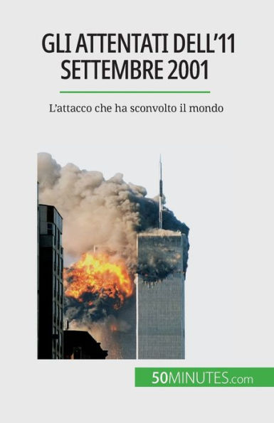 Gli attentati dell'11 settembre 2001: L'attacco che ha sconvolto il mondo