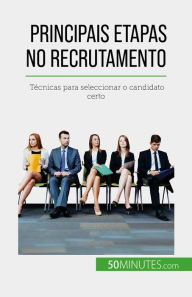 Title: Principais etapas no recrutamento: Técnicas para seleccionar o candidato certo, Author: Caroline Cailteux