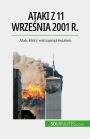 Ataki z 11 wrzesnia 2001 r.: Atak, który wstrzasnal swiatem