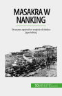 Masakra w Nanking: Straszny epizod w wojnie chinsko-japonskiej