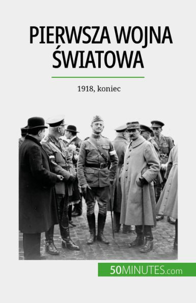 Pierwsza wojna swiatowa (Tom 3): 1918, koniec