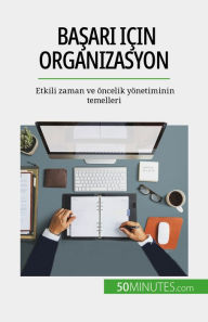 Title: Basari için organizasyon: Etkili zaman ve öncelik yönetiminin temelleri, Author: Isabelle Aussant