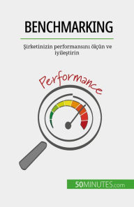 Title: Benchmarking: Sirketinizin performansini ölçün ve iyilestirin, Author: Antoine Delers