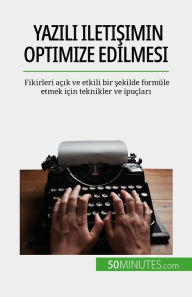 Title: Yazili iletisimin optimize edilmesi: Fikirleri açik ve etkili bir sekilde formüle etmek için teknikler ve ipuçlari, Author: Florence Schandeler