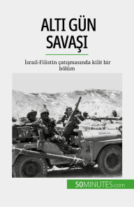 Title: Alti Gün Savasi: Israil-Filistin çatismasinda kilit bir bölüm, Author: Héloïse Malisse