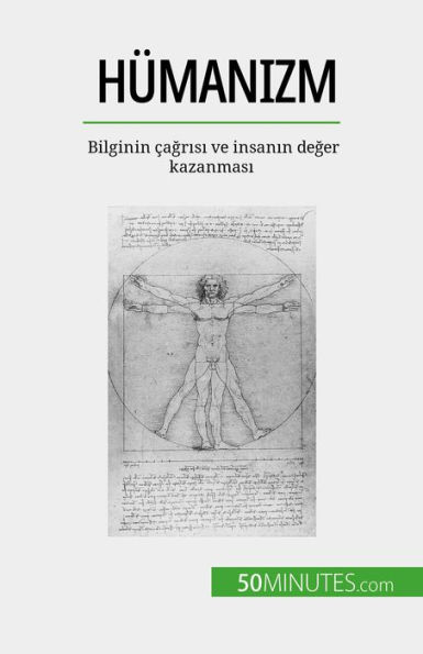 Hümanizm: Bilginin çagrisi ve insanin deger kazanmasi