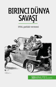 Title: Birinci Dünya Savasi (Cilt 1): 1914, patlak vermesi, Author: Benjamin Janssens de Bisthoven