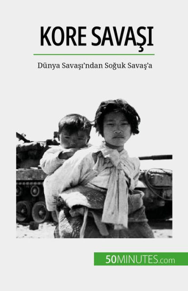 Kore Savasi: Dünya Savasi'ndan Soguk Savas'a