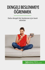 Title: Dengeli beslenmeyi ögrenmek: Daha dengeli bir beslenme için basit adimlar, Author: Véronique Decarpentrie