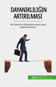 Title: Dayanikliligin artirilmasi: Bir hayal kirikligindan sonra nasil toparlanirsiniz?, Author: Nicolas Martin