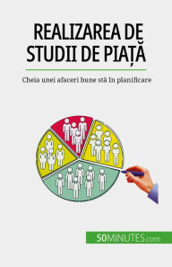 Title: Realizarea de studii de pia?a: Cheia unei afaceri bune sta în planificare, Author: Julien Duvivier