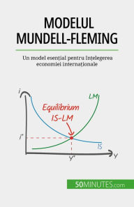 Title: Modelul Mundell-Fleming: Un model esen?ial pentru în?elegerea economiei interna?ionale, Author: Jean Blaise Mimbang