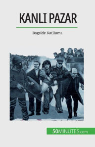 Title: Kanlı Pazar: Bogside Katliamı, Author: Pierre Brassart