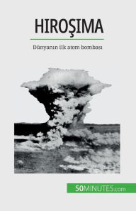 Title: Hiroşima: Dï¿½nyanın ilk atom bombası, Author: Maxime Tondeur