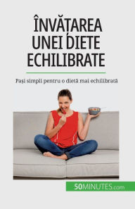 Title: ï¿½nvățarea unei diete echilibrate: Pași simpli pentru o dietă mai echilibrată, Author: Vïronique Decarpentrie