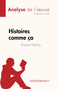 Title: Histoires comme ça de Rudyard Kipling (Analyse de l'ouvre): Résumé complet et analyse détaillée de l'ouvre, Author: Benjamin Taylor