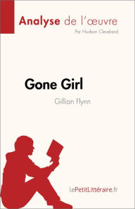 Title: Gone Girl de Gillian Flynn (Analyse de l'ouvre): Résumé complet et analyse détaillée de l'ouvre, Author: Hudson Cleveland