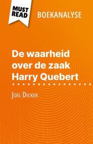 Title: De waarheid over de zaak Harry Quebert van Joël Dicker (Boekanalyse): Volledige analyse en gedetailleerde samenvatting van het werk, Author: Luigia Pattano