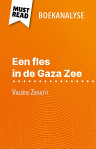 Title: Een fles in de Gaza Zee van Valérie Zenatti (Boekanalyse): Volledige analyse en gedetailleerde samenvatting van het werk, Author: Lucile Lhoste