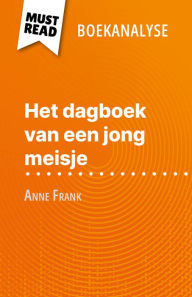Title: Het dagboek van een jong meisje van Anne Frank (Boekanalyse): Volledige analyse en gedetailleerde samenvatting van het werk, Author: Claire Mathot