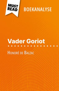 Title: Vader Goriot van Honoré de Balzac (Boekanalyse): Volledige analyse en gedetailleerde samenvatting van het werk, Author: Pierre Weber