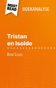 Title: Tristan en Isolde van René Louis (Boekanalyse): Volledige analyse en gedetailleerde samenvatting van het werk, Author: Christelle Legros