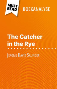 Title: The Catcher in the Rye van Jerome David Salinger (Boekanalyse): Volledige analyse en gedetailleerde samenvatting van het werk, Author: Pierre Weber