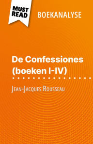 Title: De Confessiones (boeken I-IV) van Jean-Jacques Rousseau (Boekanalyse): Volledige analyse en gedetailleerde samenvatting van het werk, Author: Sabrina Zoubir