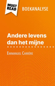 Title: Andere levens dan het mijne van Emmanuel Carrère (Boekanalyse): Volledige analyse en gedetailleerde samenvatting van het werk, Author: Marie-Pierre Quintard