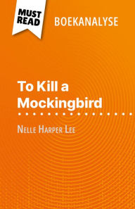 Title: To Kill a Mockingbird van Nelle Harper Lee (Boekanalyse): Volledige analyse en gedetailleerde samenvatting van het werk, Author: Alexandre Randal