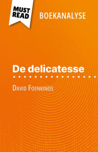 Title: De delicatesse van David Foenkinos (Boekanalyse): Volledige analyse en gedetailleerde samenvatting van het werk, Author: Marie-Sophie Wauquez