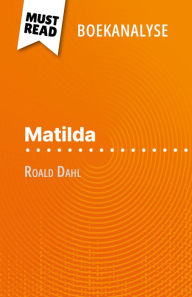 Title: Matilda van Roald Dahl (Boekanalyse): Volledige analyse en gedetailleerde samenvatting van het werk, Author: Eloïse Murat