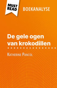 Title: De gele ogen van krokodillen van Katherine Pancol (Boekanalyse): Volledige analyse en gedetailleerde samenvatting van het werk, Author: Lucile Lhoste