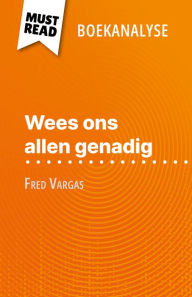 Title: Wees ons allen genadig van Fred Vargas (Boekanalyse): Volledige analyse en gedetailleerde samenvatting van het werk, Author: Delphine Le Bras