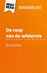 Title: De roep van de wildernis van Jack London (Boekanalyse): Volledige analyse en gedetailleerde samenvatting van het werk, Author: Noémie Lohay