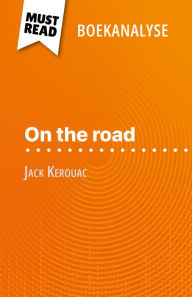 Title: On the road van Jack Kerouac (Boekanalyse): Volledige analyse en gedetailleerde samenvatting van het werk, Author: Maël Tailler