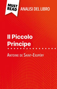 Title: Il Piccolo Principe di Antoine de Saint-Exupéry (Analisi del libro): Analisi completa e sintesi dettagliata del lavoro, Author: Pierre Weber