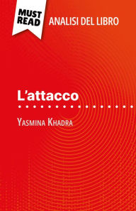 Title: L'attacco di Yasmina Khadra (Analisi del libro): Analisi completa e sintesi dettagliata del lavoro, Author: David Noiret